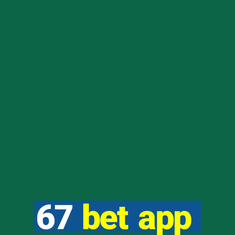 67 bet app